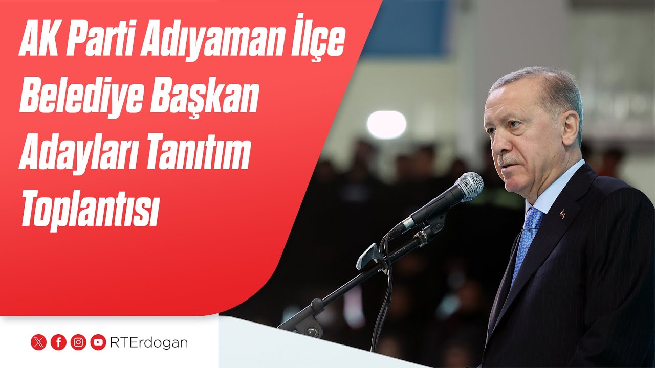 AK Parti Adıyaman İlçe Belediye Başkan Adayları Tanıtım Toplantısı