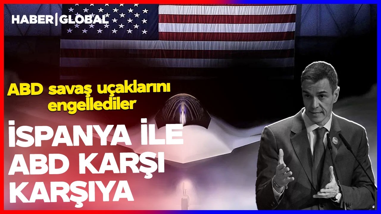 İSPANYA ABD'Yİ KARŞISINA ALDI! ABD Savaş U&ccedil;aklarına Blok Koydu