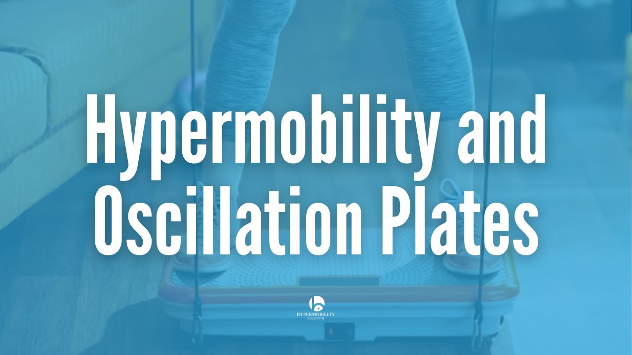 Hypermobility and Oscillation Plates