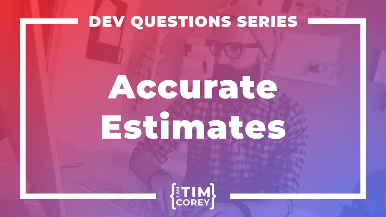 177. How Do I Estimate Tasks Correctly? How Do I Estimate Time Accurately?