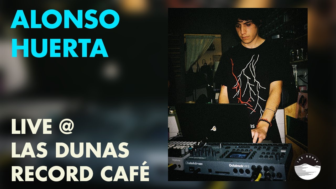 Alonso Huerta @ Las Dunas Record Café