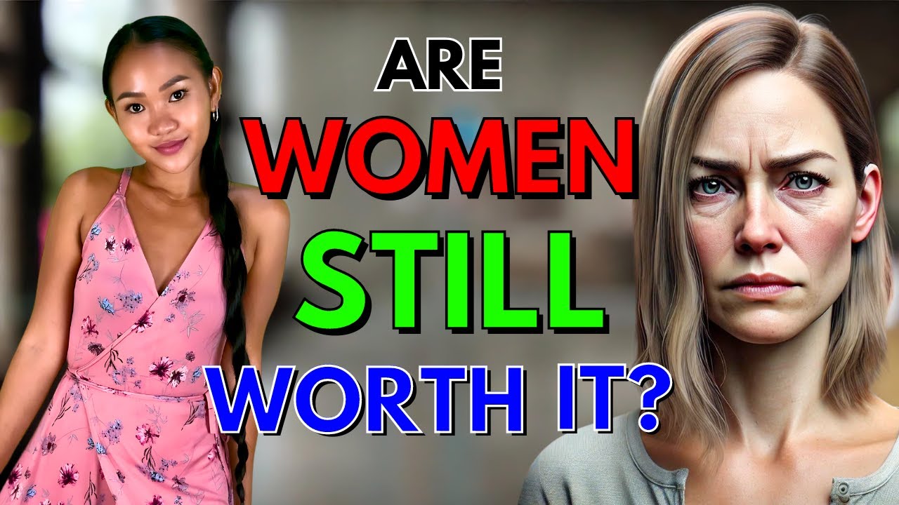 Are Women Still Worth It?  Are Filipinas Any Different?