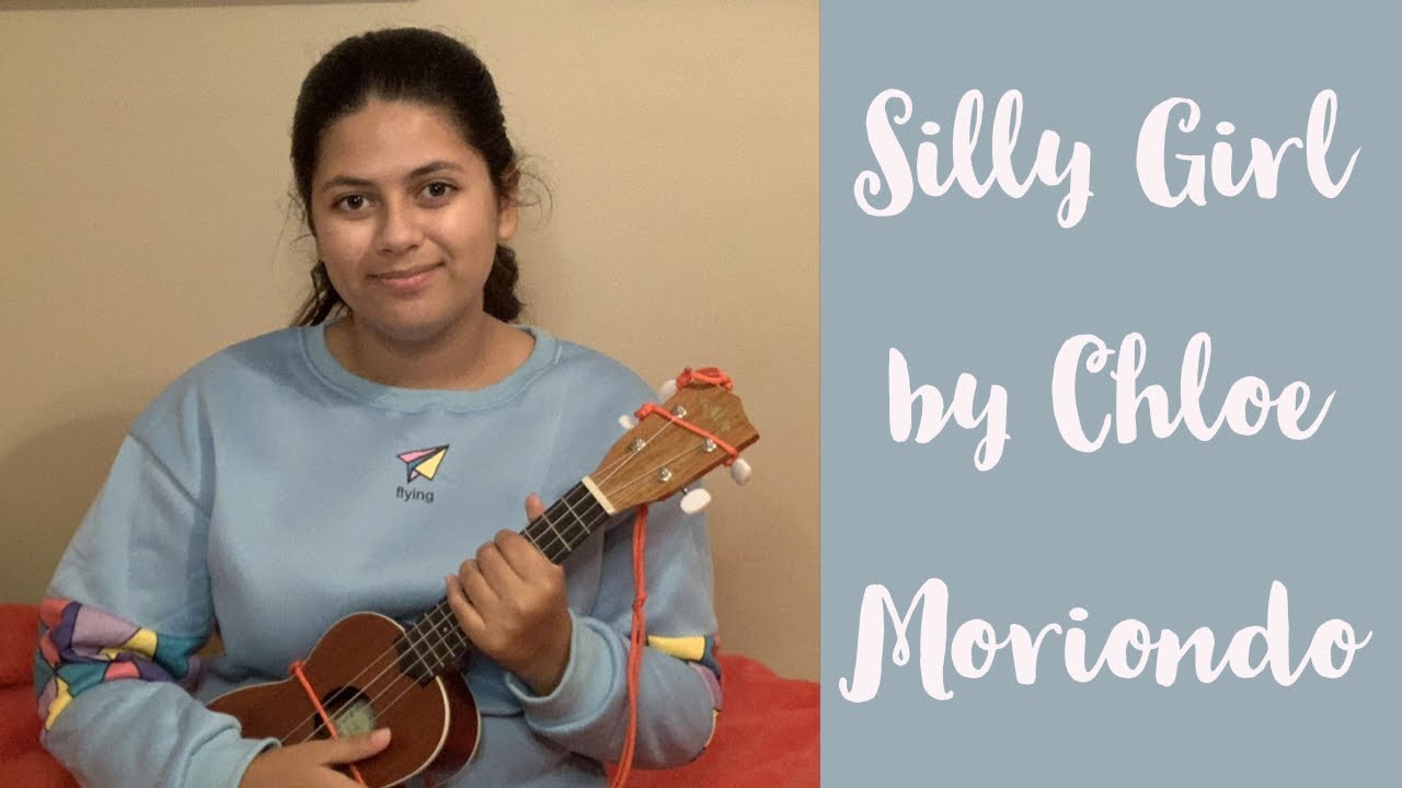 Silly Girl by Chloe Moriondo Ukulele Cover W/ Chords