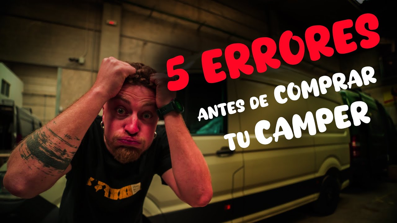 🔴 5 ERRORES a EVITAR antes de COMPRAR tu CAMPER