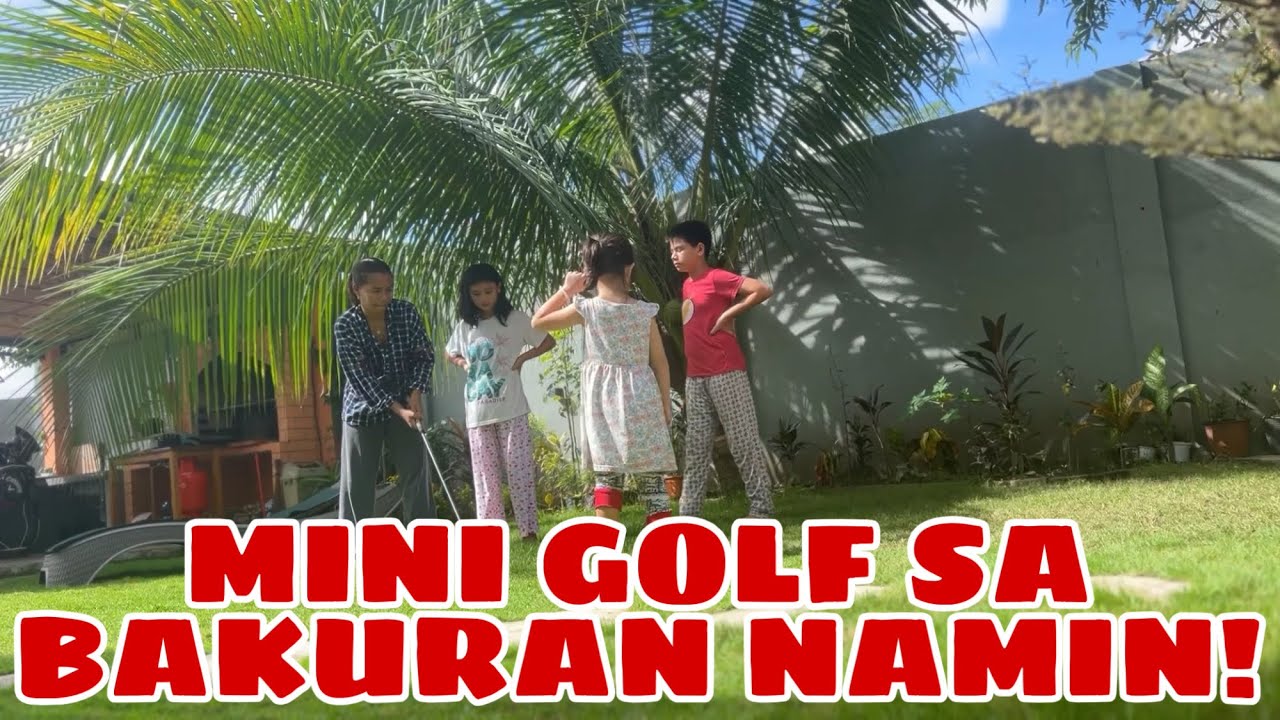 MINI GOLF SA BAKURAN NAMIN! FILIPINO SWISS FAMILY🇵🇭