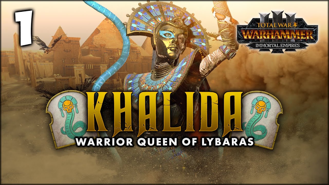 THE WARRIOR-QUEEN RISES! Total War: Warhammer 3 - Khalida - Immortal Empires Campaign [UC] #1