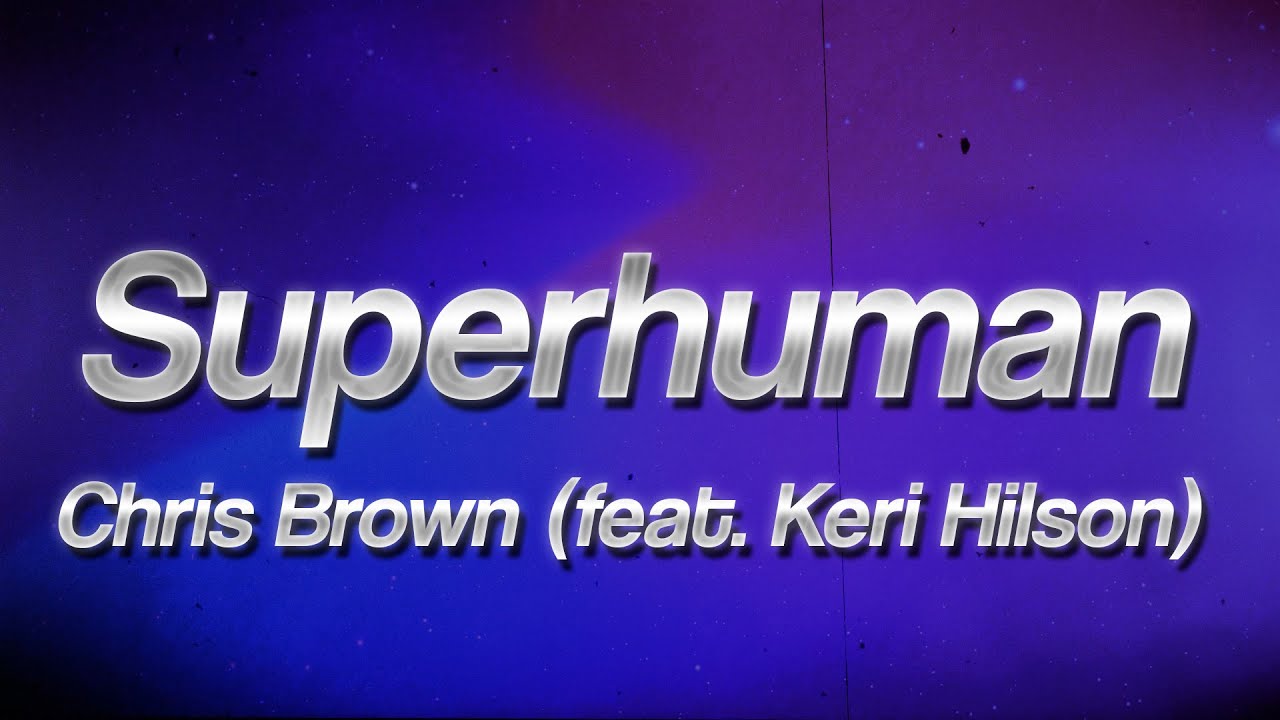 Chris Brown - Superhuman ft. Keri Hilson ❤️ (Lyrics)