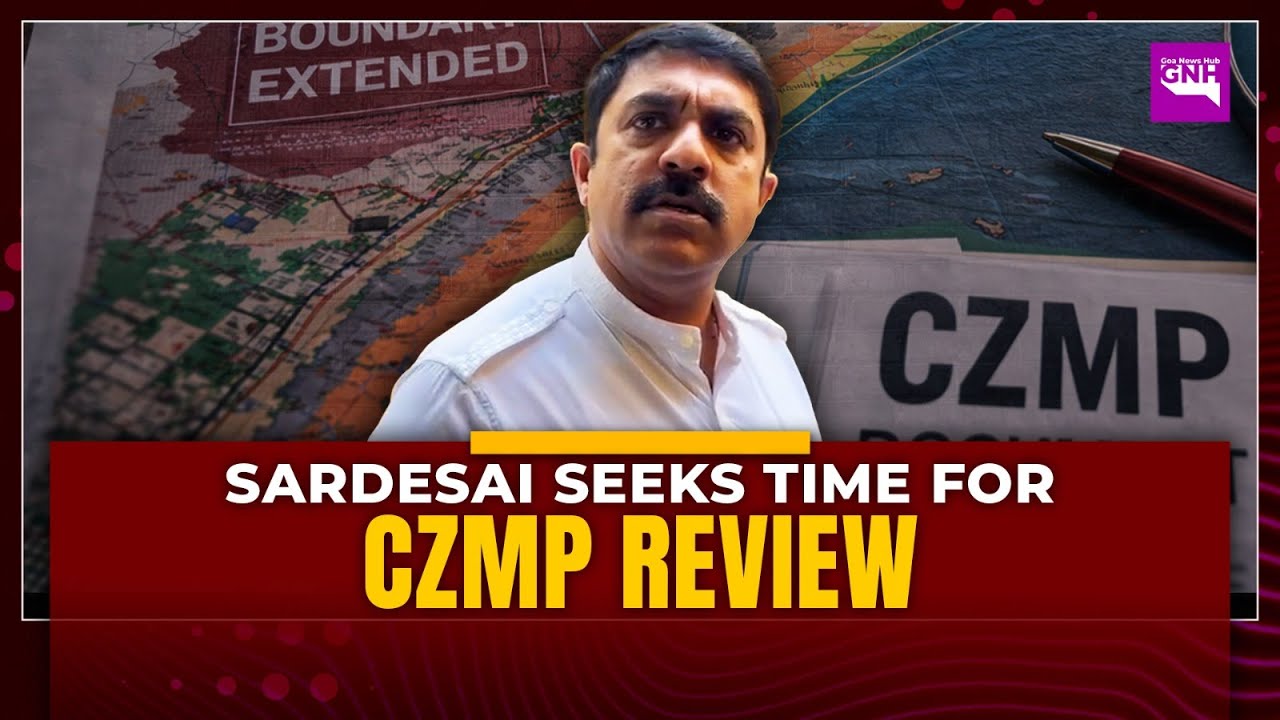 Vijai Sardesai Seeks More Time for CZMP Review