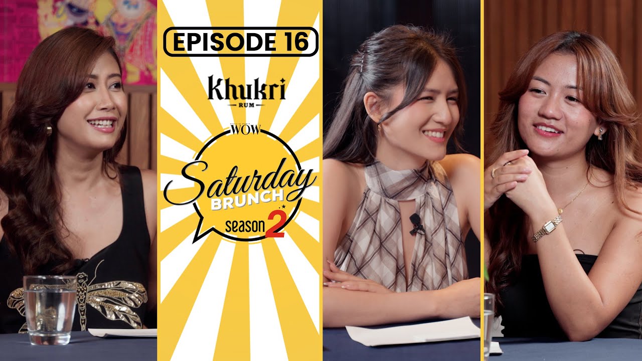 Asmi Shrestha, Malika Mahat, Karma Lala | Khukri Rum Presents WOW Saturday Brunch S2E16