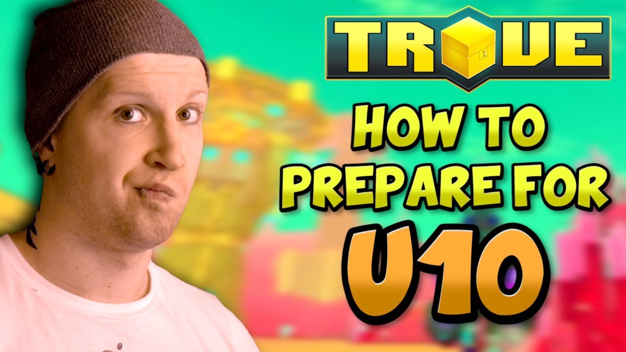 HOW TO PREPARE FOR U10 in TROVE! 🤔 What NOT to do BEFORE U10!