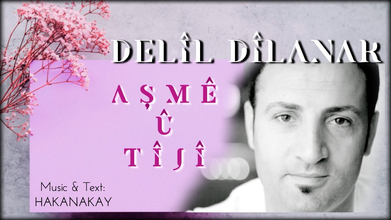 Aşme û Tîjî - Delîl DÎLANAR