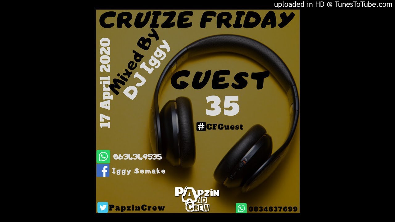 Papzin & Crew - Cruize Friday Guest 35 (Mixed By DJ Iggy) (17 April 2020)
