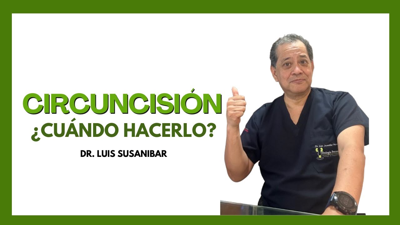 Circuncisi&oacute;n. Cuando hacerla | Dr. Luis Susan&iacute;bar. Urologo y Andr&oacute;logo.