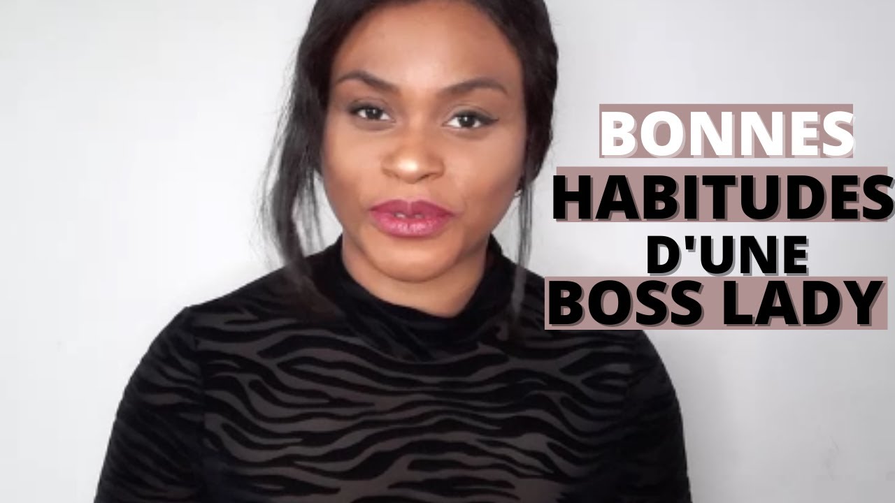 6 BONNES HABITUDES D'UNE BOSS LADY A SUCCES