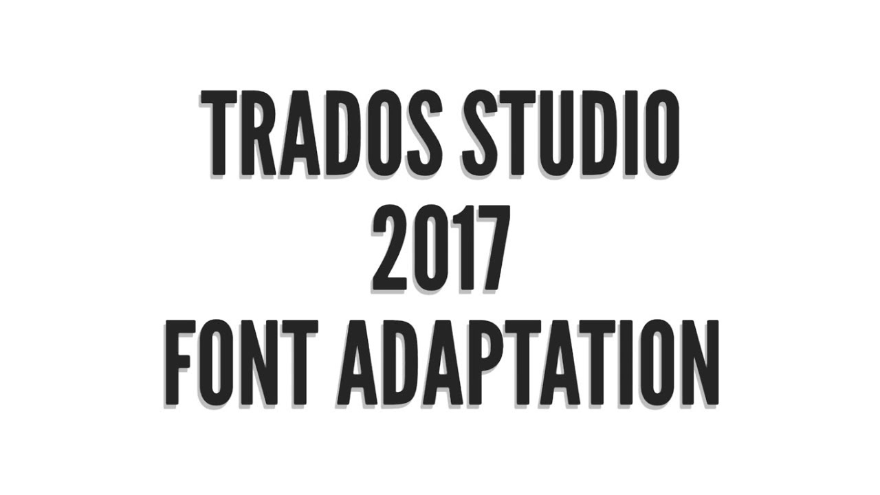 Trados Studio 2017 - Font Adaptation