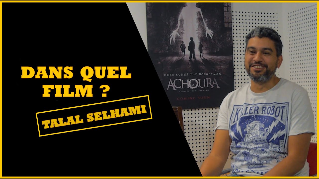 DANS QUEL FILM? - TALAL SELHAMI