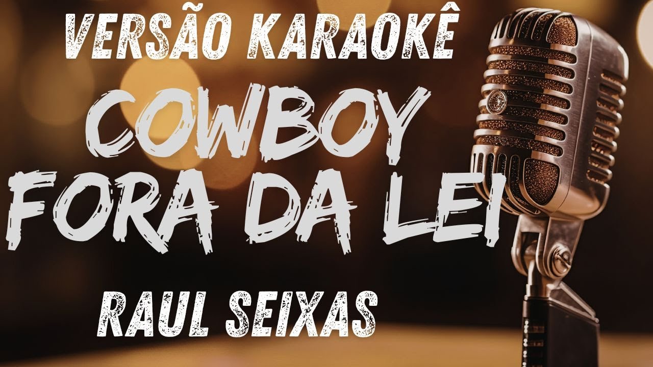 Cowboy Fora da Lei - Raul Seixas (karaokê Versão)