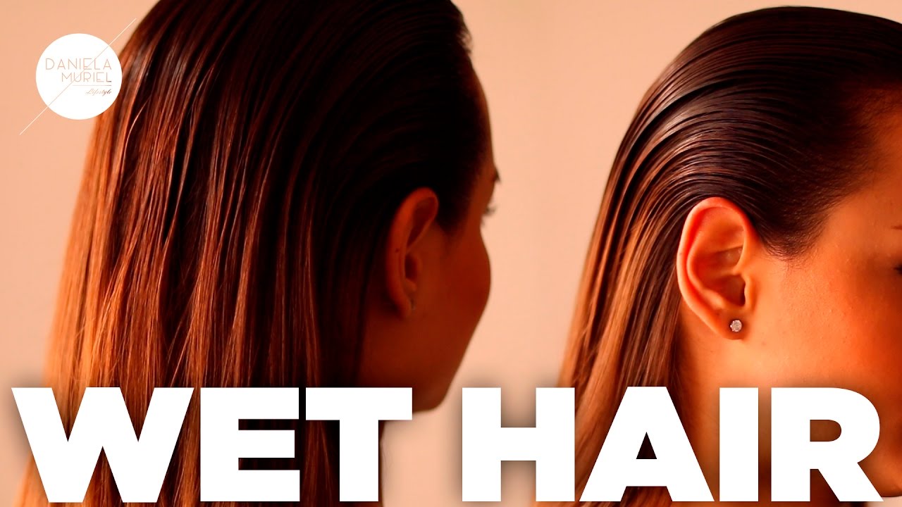 PEINADO EFECTO MOJADO / #WETHAIR LOOK #KARDASHIAN - DANIELA MURIEL