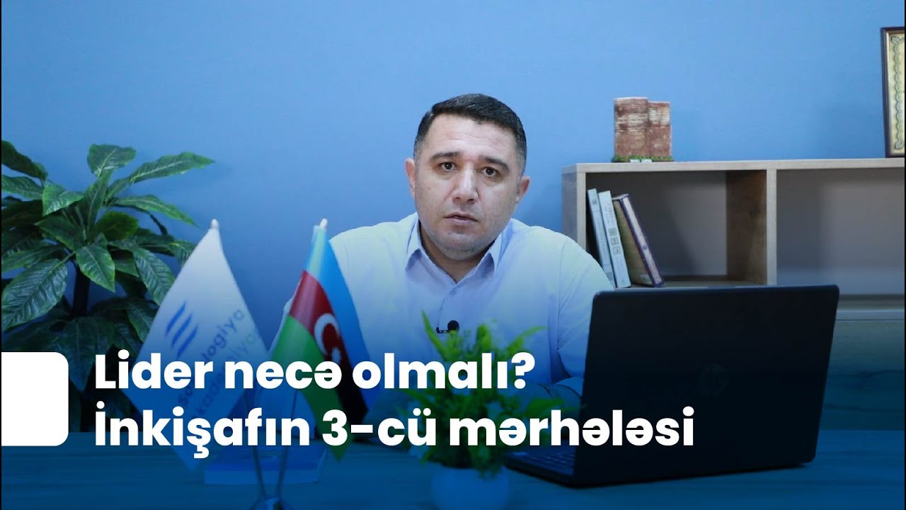 Lider necə olmalı? İnkişafın 3-cü mərhələsi