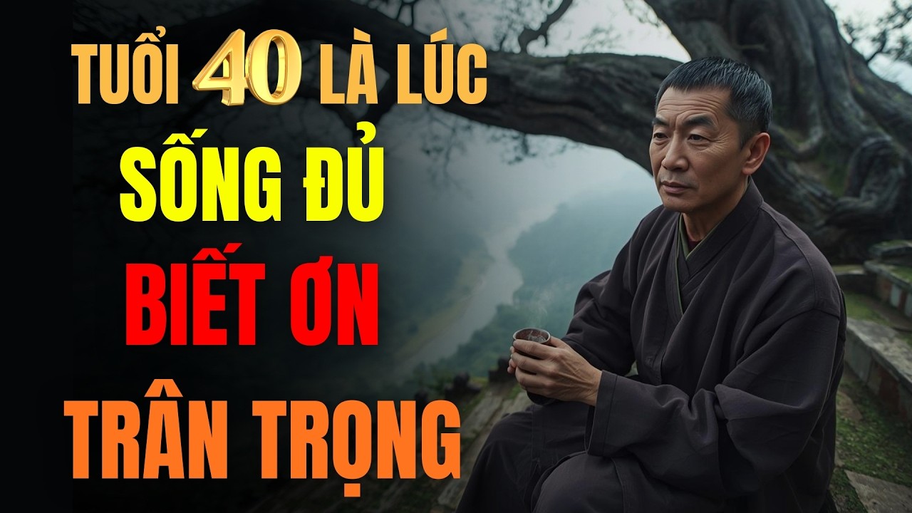 Đến 40 Mới Hiểu : Thế Nào Là Sống Đủ - Biết Ơn - Trân Trọng
