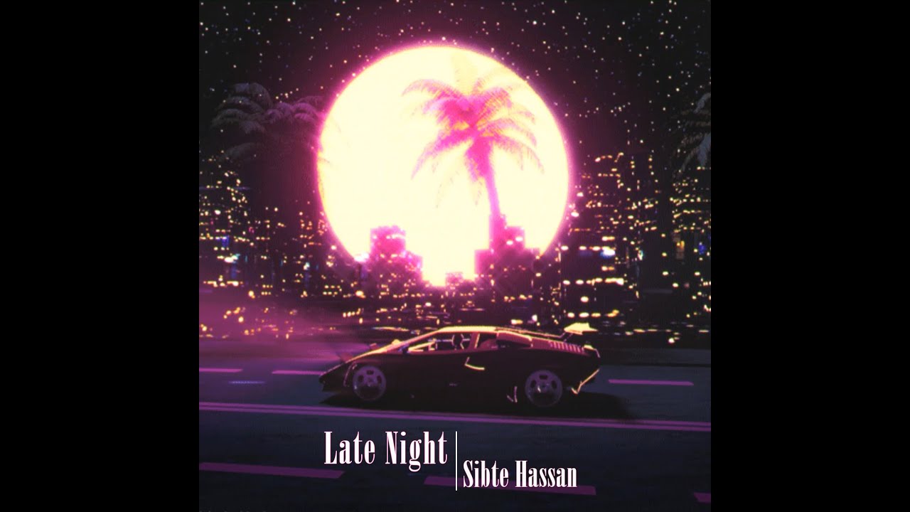 Late Night (Official Visualizer) I Sibte Hassan