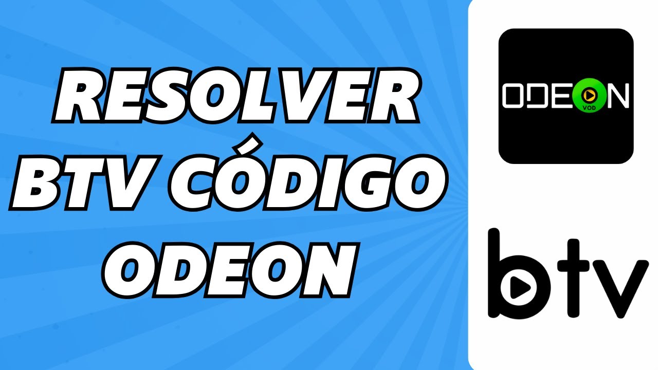 Como Resolver BTV C&oacute;digo Odeon