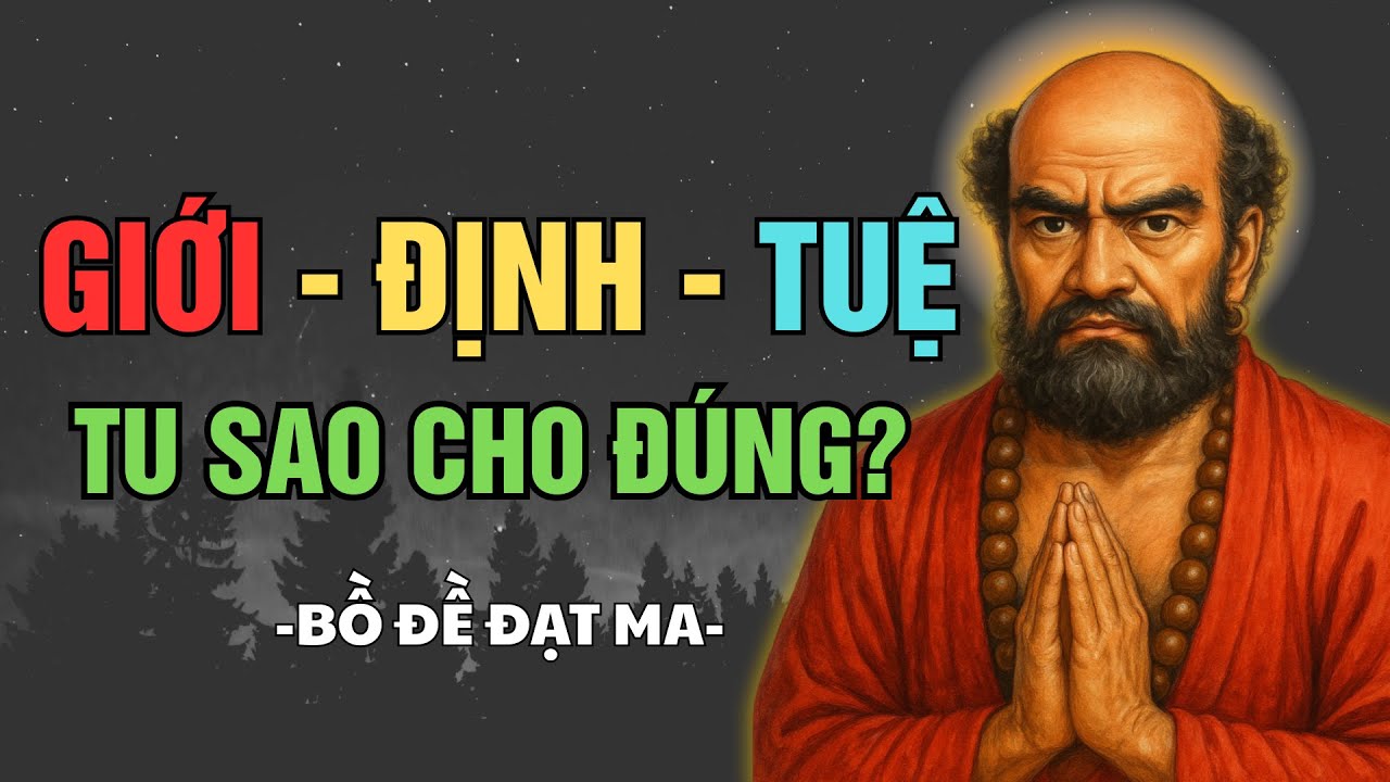 GIỚI, ĐỊNH, TUỆ - Pháp tu ai cũng biết, nhưng mấy ai NGỘ?  BỒ ĐỀ ĐẠT MA| Bồ Đề Khai Trí