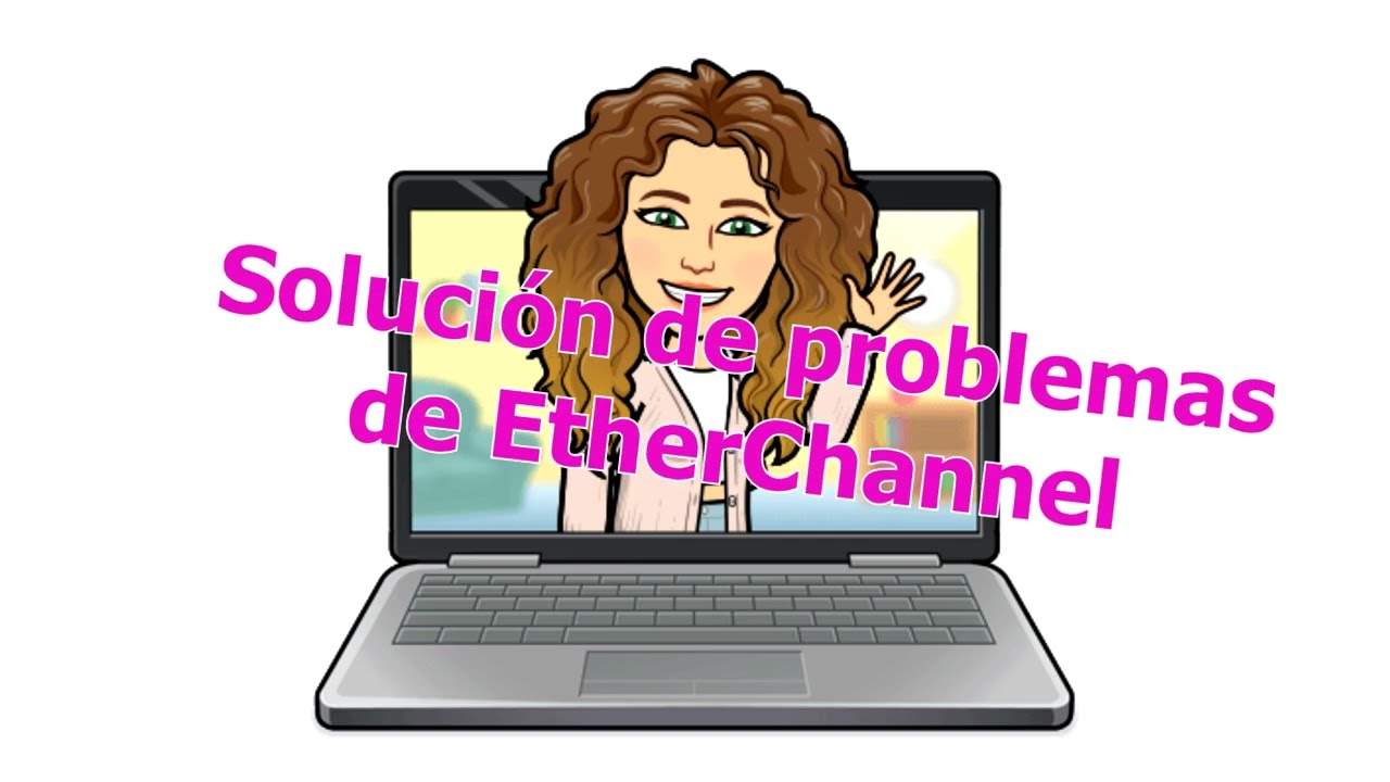 CCNA 2  6.3.4 Packet Tracer: Solución de problemas de EtherChannel