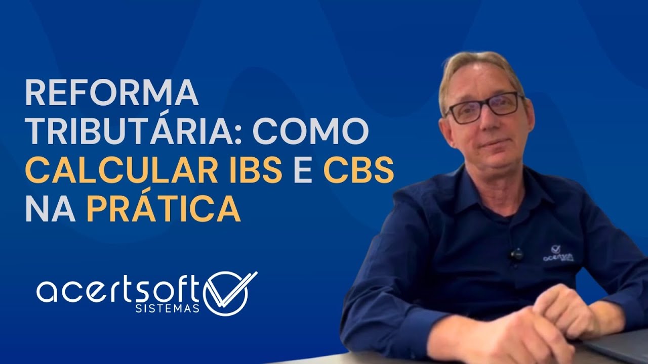 05 - Como Calcular IBS e CBS na prática!