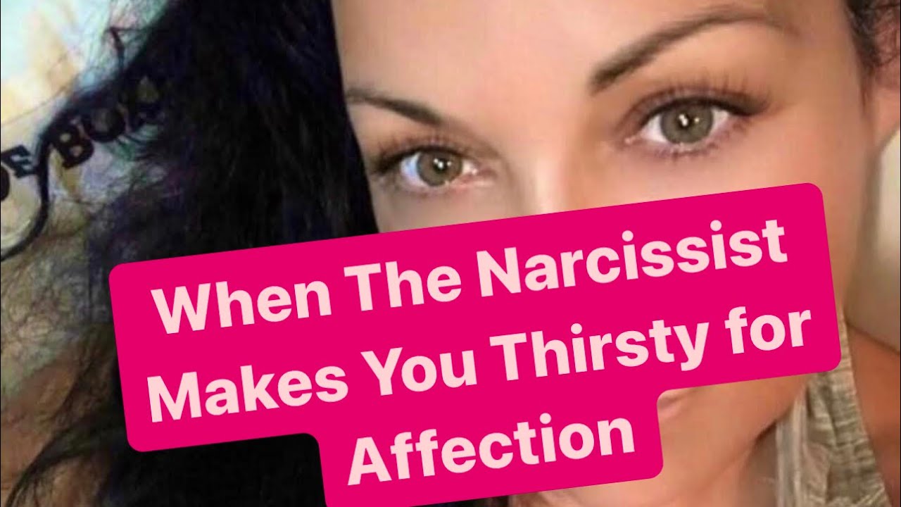 When The Narcissist Makes You Thirsty for Affection | #narcissist