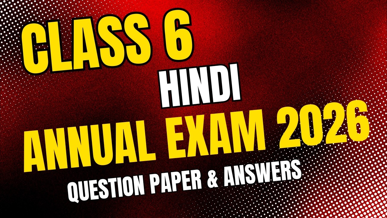 Class 6 Hindi Annual Exam 2026 | New Pattern Model Question Paper with Answer Key | Mal & Eng