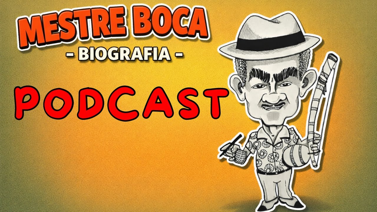 Mestre Boca Rica: Biografia | PODCAST