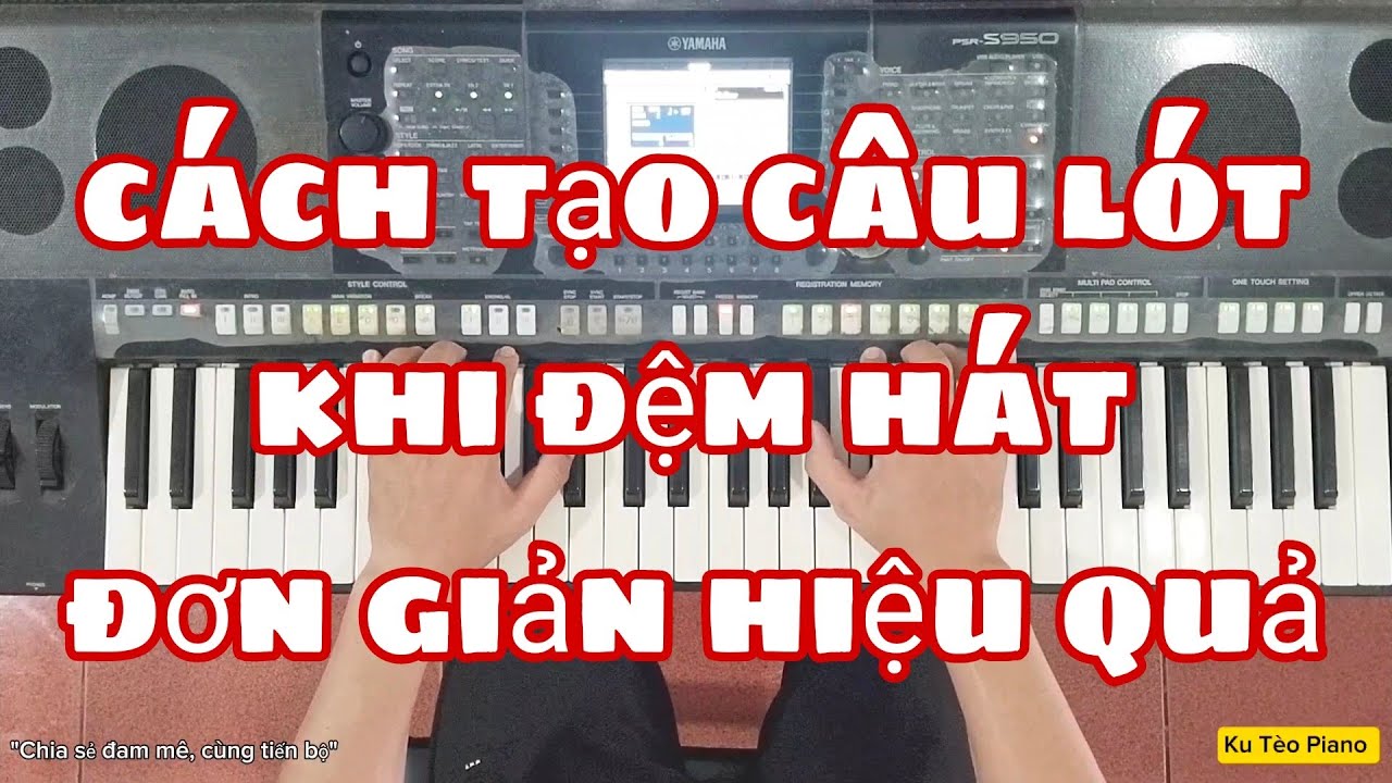 3 cách tạo câu lót giúp bạn đệm hát hay hơn | Ku Tèo Piano.