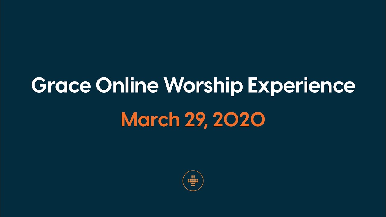 Grace Online Worship Experience | March 29, 2020