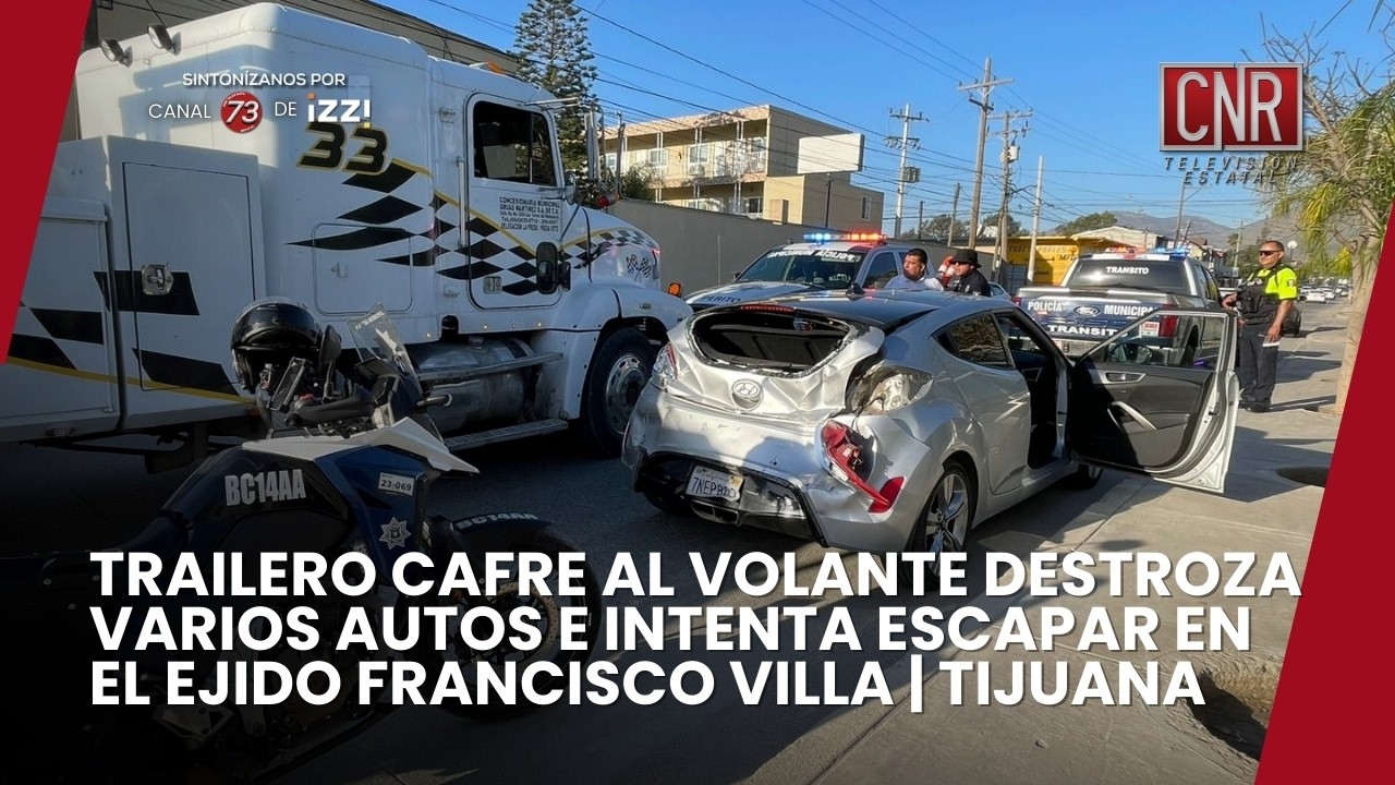 CAFRE AL VOLANTE DESTROZA VARIOS AUTOS E INTENTA ESCAPAR EN EL EJIDO FRANCISCO VILLA | TIJUANA