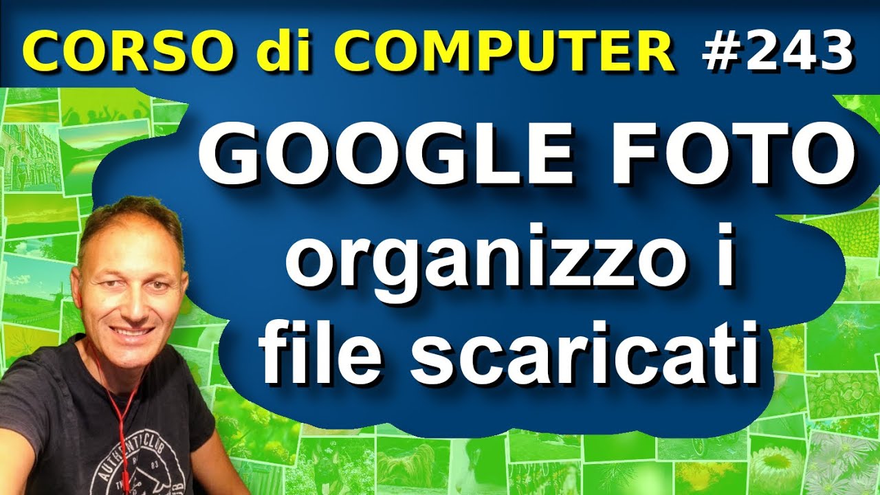 243 GOOGLE FOTO: come organizzare le foto e i video scaricati  | Daniele Castelletti | AssMaggiolina