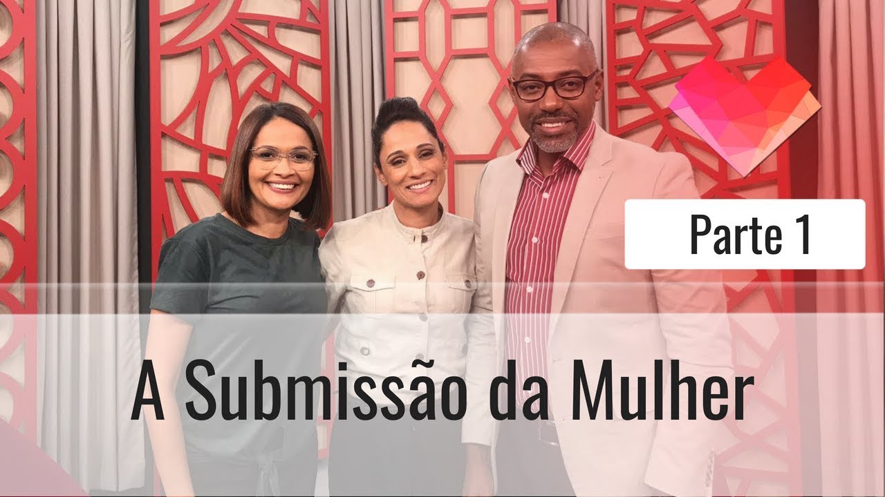 A Submissão da Mulher - Parte 1 - Darleide Alves