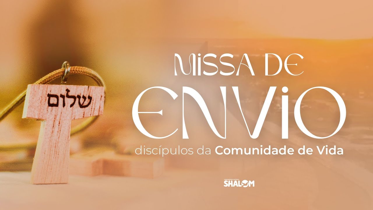 Missa de envio - AO VIVO | 18h | Igreja do Ressuscitado que Passou pela Cruz – Comunidade Shalom