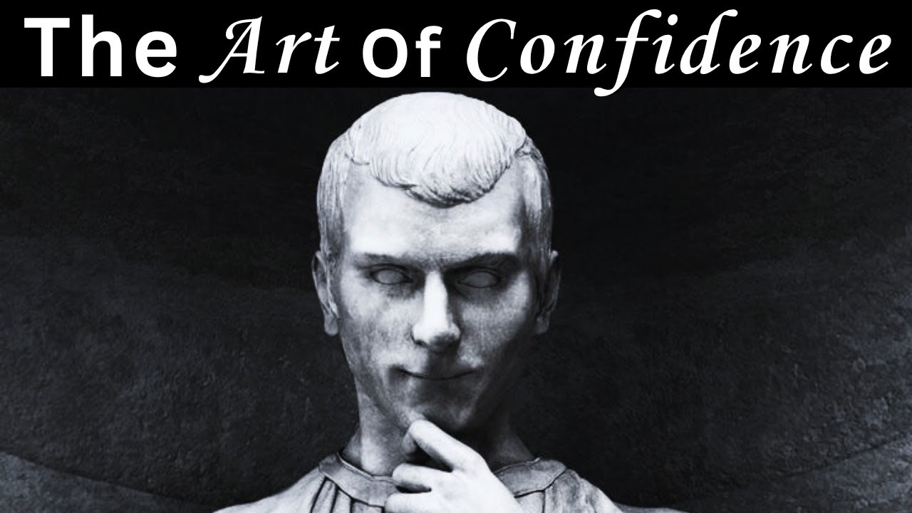This Video Will Make You Dangerously Confident — Machiavelli