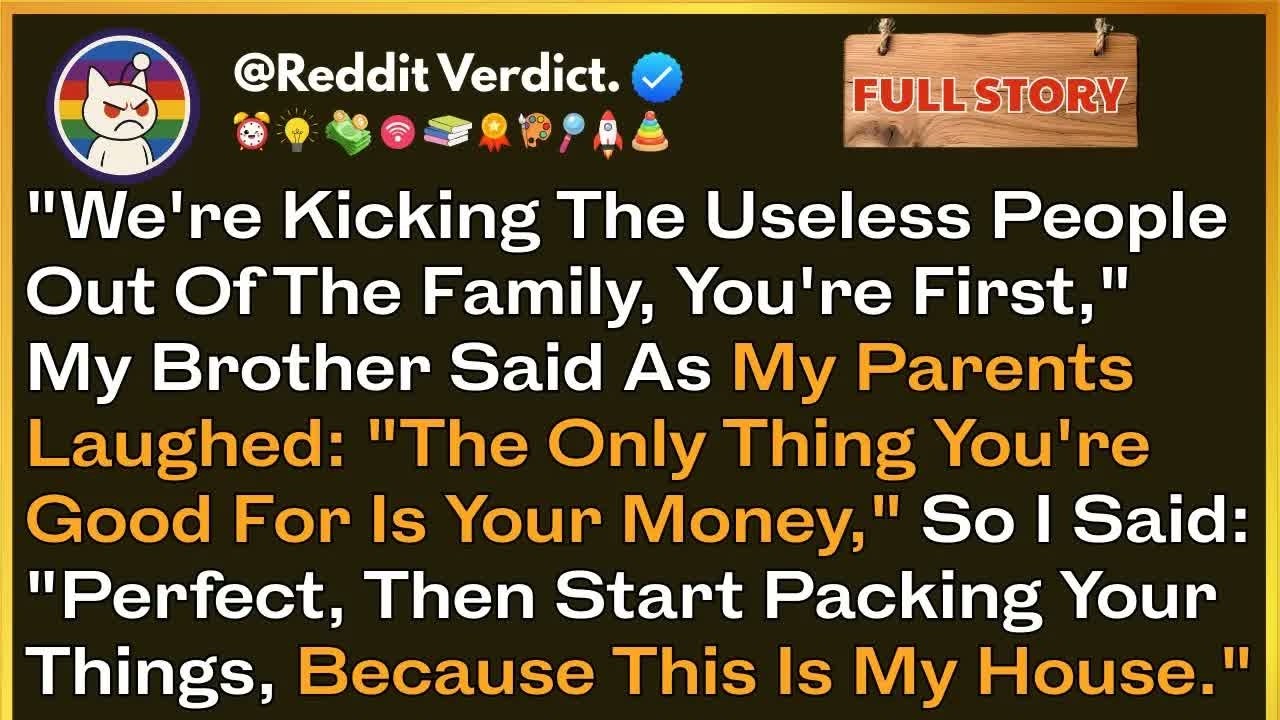 ＂We're Kicking the Useless People Out of the Family, You're First,＂ My BROTHER Said, Here's How...