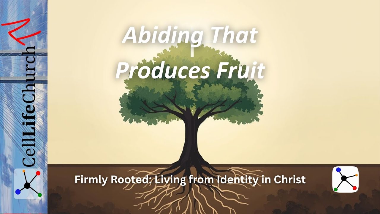 Abiding That Produces Fruit | Firmly Rooted: Living from Identity in Christ (Week 4)