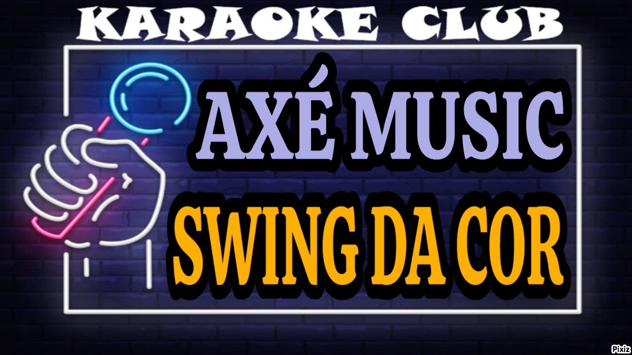 AXÉ MUSIC - SWING DA COR ( KARAOKÊ )