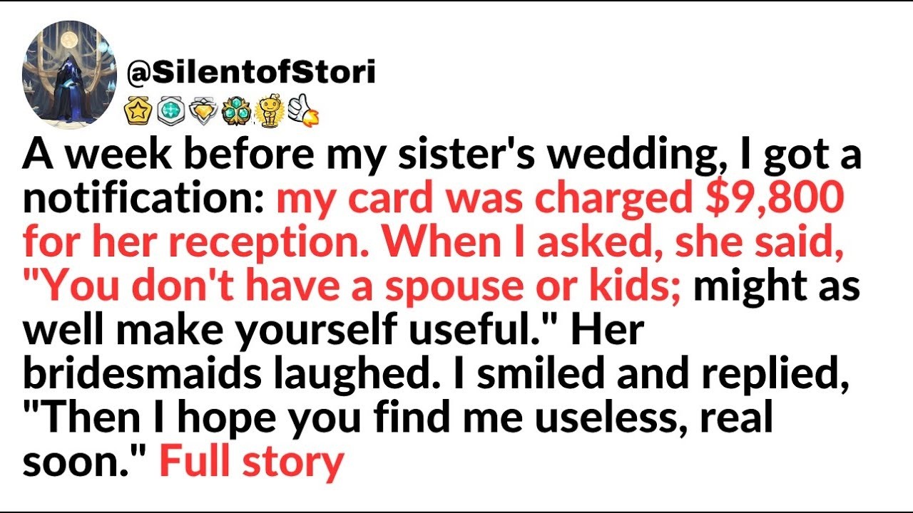 A week before my sister's wedding I got a notification my card was charged $9,800 for her receptio