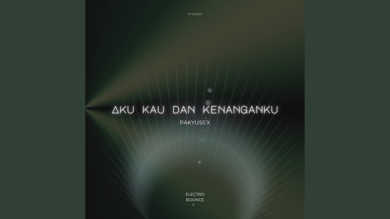 Aku Kau Dan Kenanganku (Pakyuss'X Electro Bounce Bootleg)