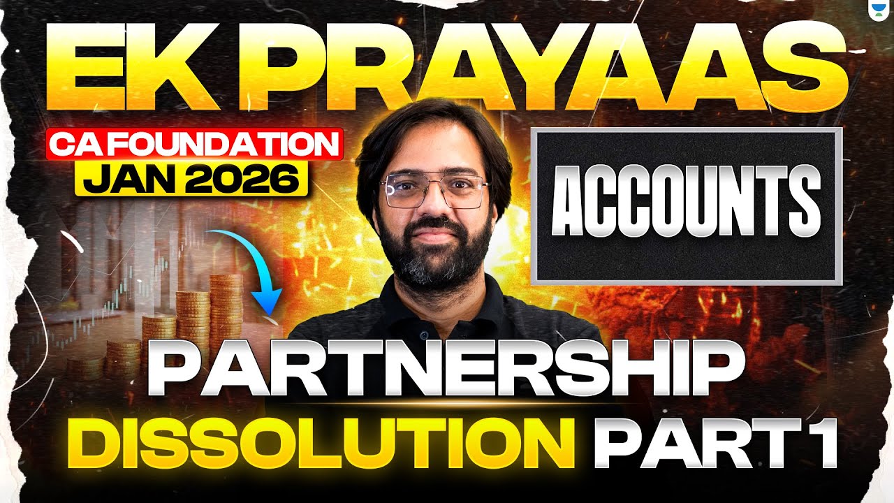 CA Foundation Jan 2026 | Dissolution Part 1 - Partnership I | Accounts | ICAI | CA Rakesh Kalra