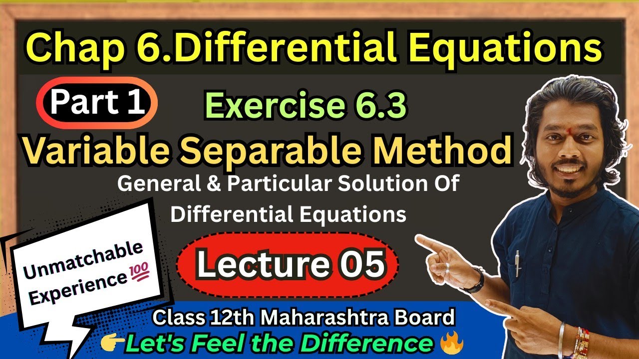 Lec 05.Differential Equations| Variables Separable Method| Exercise 6.3 Part 1 | Class 12 MH Board 
