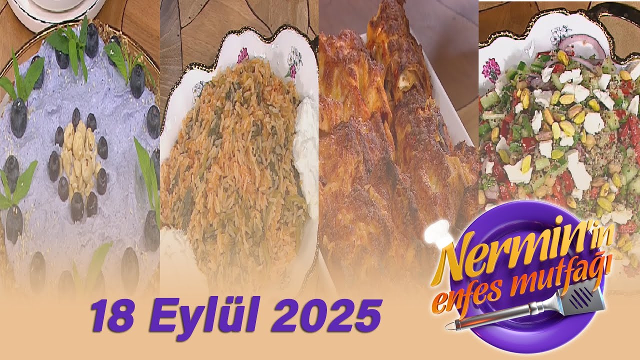 Nermin'in Enfes Mutfağı 18 Eylül 2025