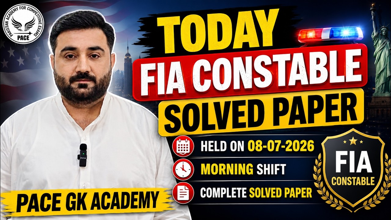 Today FIA Constable Solved Paper held on 08-07-2026 | FIA Constable Paper 2026 | PACE GK ACADEMY