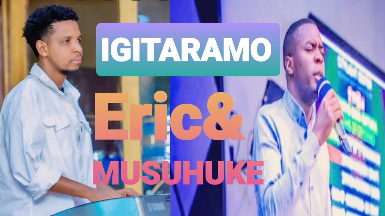 IGITARAMO S1 EP8, MUSUHUKE & ERIC  //IBITAMBO UWITEKA YISHIMIRA,SITAOGOPA,IBYUNYURAMO BIRUHIJE....