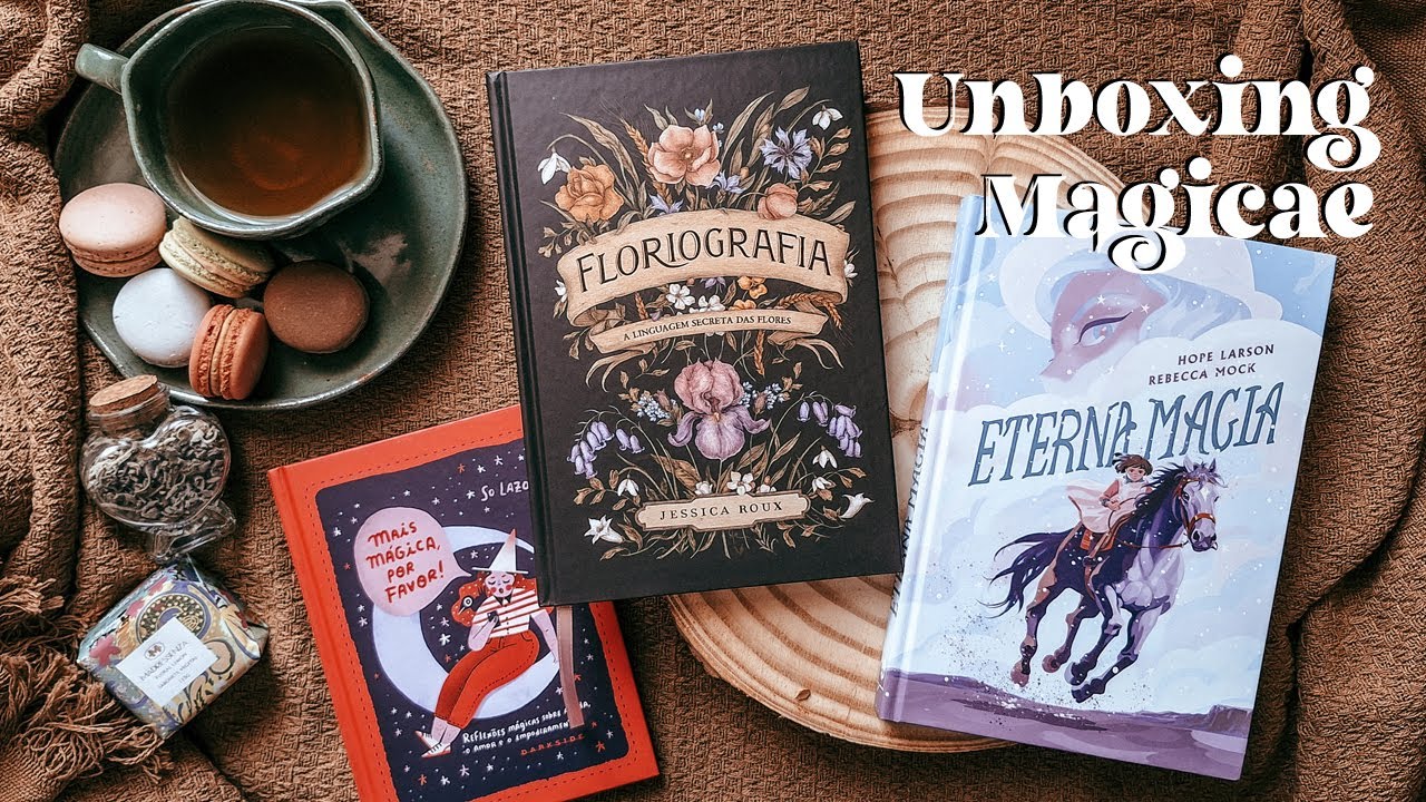 Unboxing Magicae: Floriografia + Mais Mágica, Por Favor! + Eterna Magia | DarkSide Books